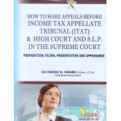 Xcess Infostore's How to make Appeals Before Income Tax Appellate Tribunal (ITAT) & High Court & S.L.P in the Supreme Court by Manoj K. Khare